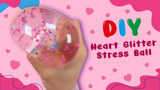 Heart Glitter Stress Ball -  Squishy, Stretchy Fidget Balloon - DIY Stress Relief Fidget Toys Ideas