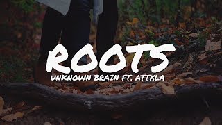 Unknown Brain - Roots (ft. Attxla) (Lyrics Video) | Epic Beats
