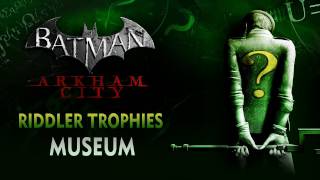 Batman: Arkham City - Riddler Trophies - Museum