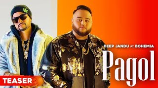 Pagol (Full video) Deep Jandu ft. Bohemia | Latest new punjabi song 2019