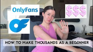 Top 5 Onlyfans Tips For Beginners How To Make Thousands As A Beginner