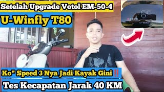 Tes Kecepatan U Winfly-T80 Setelah Upgrade Votol EM50-4 ‼️ Ko Bisa Kayak Gini Speed 3 Nya ✅✅