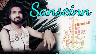 Sanseinn (Studio Version) | Himesh Ke Dil Se The Album Vol 1 | Himesh | Sawai Bhatt| Cover|