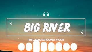 Big River || free Background Music for gaming,vlog and videos #ncs #music