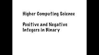 Higher Computing - Positive and Negative Numbers in binary
