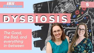 Dysbiosis: The Good, The Bad and The Ugly- IBS Freedom Podcast #5