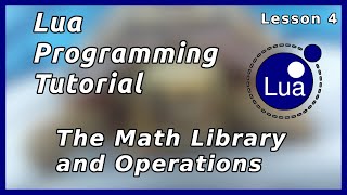 How to do math and use the math library - Lua Tutorial (Part 4)