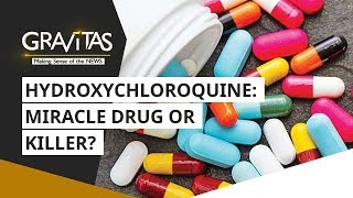 Gravitas: Hydroxychloroquine: Miracle drug or killer?