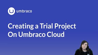 Creating a Trial Project on Umbraco Cloud