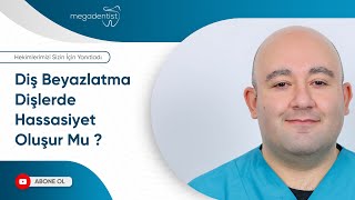 Diş Beyazlatma Dişlerde Hassasiyet Oluşur Mu ?