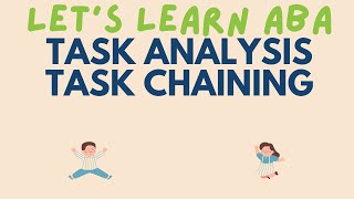 Task Chaining and Task Analysis (Forward, Backward, Total) | ABA Terms | RBT and BCBA Exam Review