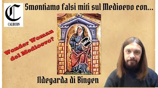 Smontiamo falsi MITI sul MEDIOEVO con... ILDEGARDA DI BINGEN