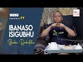 Babu Dokotela Tv Show  |   Ibanaso ISIGUBHU