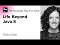 Life Beyond Java 8, by Trisha Gee / JetBrains Technology Day for Java