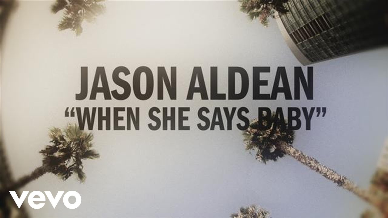 Jason Aldean - When She Says Baby Jason Aldean - When She Says Baby