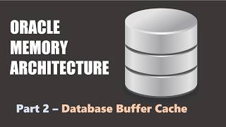 2. Introduction to Database Buffer Cache - Oracle Database