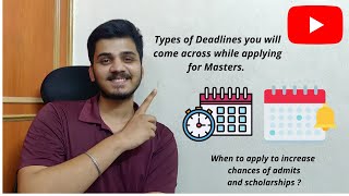 Types of Deadlines ? || When to apply to increase chances of getting admits and scholarships ? ||