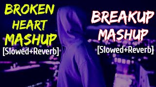 The Breakup Mashup [Slowed+Reverb] || Bollywood Lofi || Broken Heart Sad Mashup || Alone Boy Mashup