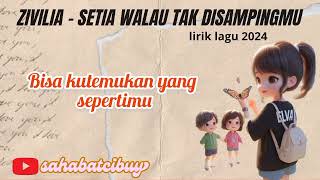 ZIVILIA - SETIA WALAU TAK DISAMPINGMU (OFFICIAL LIRIK LAGU)