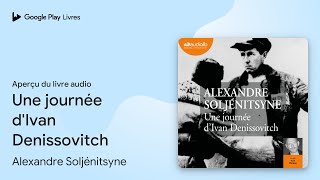 Une journée d'Ivan Denissovitch de Alexandre Soljénitsyne · Extrait du livre audio