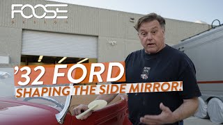 ’32 Ford! Shaping the Side Mirror!