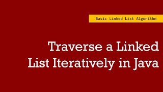 Traverse a Linked List Iteratively in Java | Linked List Algorithms