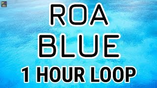 BLUE - ROA - BLUE BY ROA 1 HOUR LOOP VERSION [MUSIC WORLD]