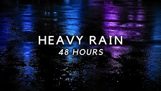 Heavy Rain All Night 48 Hours | Sleep Fast & End Insomnia