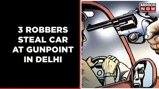 Carjacking At Gunpoint | CCTV Show How Robbers Loot Car In Delhi | English News | Latest Update