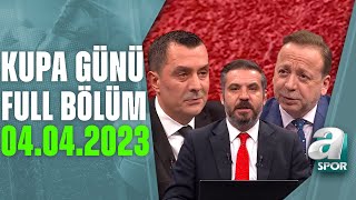 Ziraat Türkiye Kupası'nda Çeyrek Final Heyecanı! / A Spor / Kupa Günü Full Bölüm / 04.04.2023