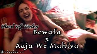Bewafa x Aaja We Mahiya Slowdown Lofi Mashup | Imran Khan | Punjabi Breakup Lofi Mashup
