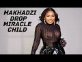 Makhadzi just drop Miracle child