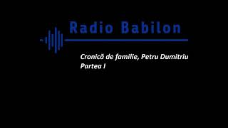 Cronică de familie - Petru Dumitriu (1)