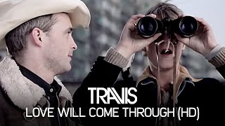 Travis - Love Will Come Through ( Music )