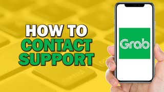 How To Contact Grab Support (Easiest way)