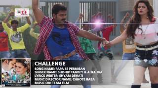 SuperHits CHALLENGE Movie Song 2017 !! पापा से परमिसन !! Shishir Pandey & Alka Jha !! चैलेंज