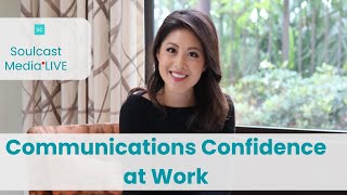 Communications Confidence at Work | Soulcast Media LIVE w/ Jessica Chen