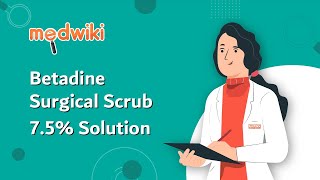 Betadine Surgical Scrub 7.5% Solution - Uses and Side Effect