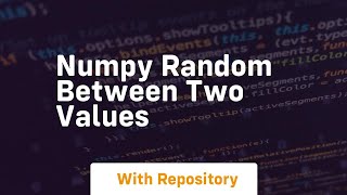 numpy random between two values