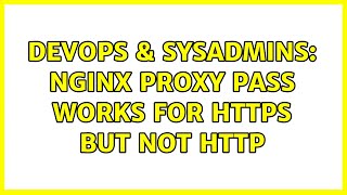 DevOps & SysAdmins: Nginx proxy pass works for https but not http (2 Solutions!!)