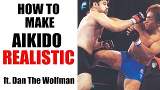 How To MAKE AIKIDO EFFECTIVE • ft  DanTheWolfman • FULL TALK • Solving Aikido