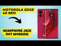 Headphone jack not working Motorola Edge 40 Neo | How to solve headphone issues | Headphone problem