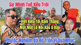 Nóng Phước Nghiêm Quá Nhục Đã Bỏ Trốn Sư Mắt Lé Tiếp Tục Chửi Xéo A Báu Việt Kiều Đấm Nâu Mắt