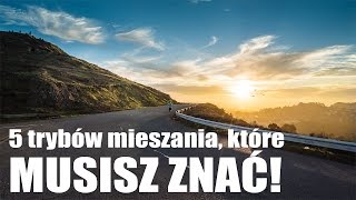 5 TRYBÓW MIESZANIA KTÓRE MUSISZ ZNAĆ!