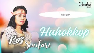 Ros Siadari  - Huhokkop ( Video Lirik)