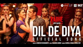 Dil De Diya - Radhe |Salman Khan, Jacqueline Fernandez |Himesh Reshammiya|Kamaal K,Payal D|Shabbir A