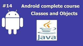 Classes and Objects | Complete Android Development Course For Beginners