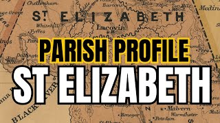 St Elizabeth: A Journey Through Time, Myth, and Reality. (Parish Profile)