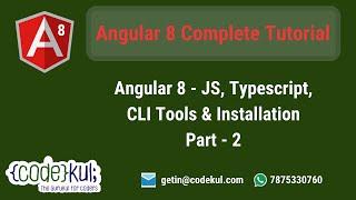 Angular 8 - JS, TS, CLI, Tools and Installation Part - 2 | Codekul