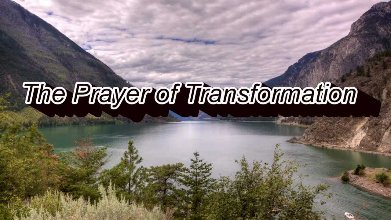 The Prayer Of Transformation - YouTube